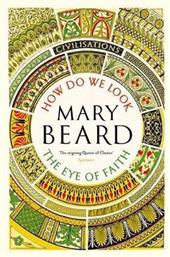 Civilisations How Do We Look The Eye Of Faith Mary Beard από το Filinda