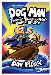 Dog Man 11 : Twenty Thousand Fleas Under The Sea