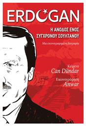 Erdogan, Η Άνοδος Ενος Σύγχρονου Σουλτάνου