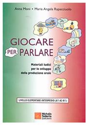 Giocare per parlare, Materiali ludici per lo sviluppo della produzione orale: Livello elementare-intermedio (A1-A2-B1) από το Ianos