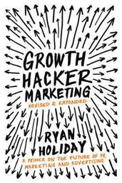 Growth Hacker Marketing, Revised & Expanded