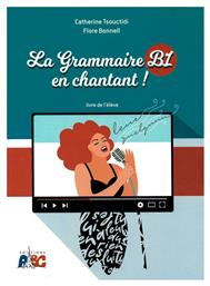 LA GRAMMAIRE EN CHANTANT B1 METHODE