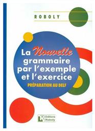 La Nouvelle Grammaire Par L' Exemple Et L' Exercice, Preparation au Delf από το e-shop