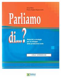 Parliamo di...? Livello intermedio B2, Materiali e strategie per lo sviluppo della produzione orale από το Ianos