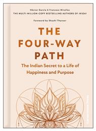 The Four-way Path: The Indian Secret To A Life Of Happiness And Purpose Francesc Miralles Cornerstone Press από το Filinda