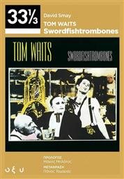 Tom Waits: Swordfish/trombones (33 1/3) από το Public